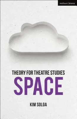 Elmélet a színháztudomány számára: Space - Theory for Theatre Studies: Space