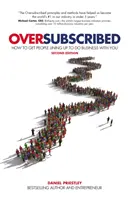 Túljelentkezés: Hogyan érje el, hogy az emberek sorban álljanak, hogy üzletet kössenek Önnel? - Oversubscribed: How to Get People Lining Up to Do Business with You