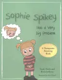 Sophie Spikey-nak nagyon nagy problémája van: Történet a segítség visszautasításáról és az irányítás igényéről - Sophie Spikey Has a Very Big Problem: A Story about Refusing Help and Needing to Be in Control