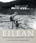 Eilean: Margaret Fay Shaw szigetfotói - Eilean: The Island Photography of Margaret Fay Shaw