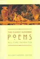 A klasszikus száz vers: Minden idők kedvencei - The Classic Hundred Poems: All-Time Favorites