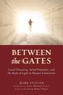 A kapuk között: A világos álmodás, az asztrális kivetítés és a fénytest a nyugati ezotériában - Between the Gates: Lucid Dreaming, Astral Projection, and the Body of Light in Western Esotericism