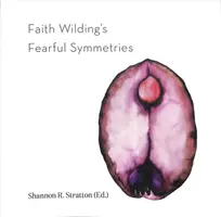 Faith Wilding: Félelmetes szimmetriák - Faith Wilding's Fearful Symmetries