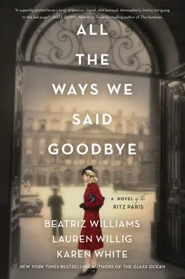 Mindenféleképpen elbúcsúztunk: A párizsi Ritz regénye - All the Ways We Said Goodbye: A Novel of the Ritz Paris