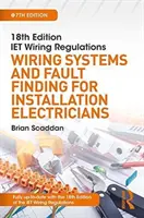 Iet Wiring Regulations: Vezetékrendszerek és hibakeresés szerelő villanyszerelők számára - Iet Wiring Regulations: Wiring Systems and Fault Finding for Installation Electricians