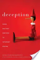 Megtévesztés: Az ókori birodalmaktól az internetes társkeresésig - Deception: From Ancient Empires to Internet Dating