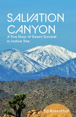 A megváltás kanyonja: A sivatagi túlélés igaz története Joshua Tree-ben - Salvation Canyon: A True Story of Desert Survival in Joshua Tree