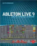 Ableton Live 9: Alkotás, producálás, előadás - Ableton Live 9: Create, Produce, Perform