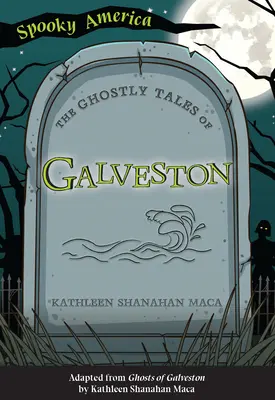 Galveston kísérteties történetei - The Ghostly Tales of Galveston