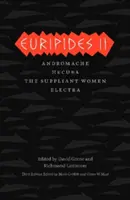 Euripidész II: Andromaché/Hekuba/Az esdeklő nők/Elektra - Euripides II: Andromache/Hecuba/The Suppliant Women/Electra