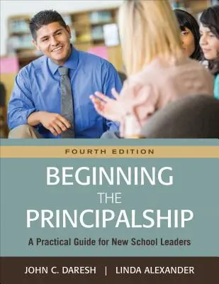 Az igazgatói pálya kezdete: Gyakorlati útmutató új iskolavezetők számára - Beginning the Principalship: A Practical Guide for New School Leaders