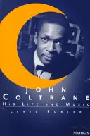 John Coltrane: élete és zenéje - John Coltrane: His Life and Music