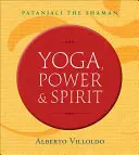 Jóga, erő és szellem: Patandzsali, a sámán - Yoga, Power & Spirit: Patanjali the Shaman