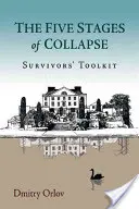 Az összeomlás öt szakasza: A túlélők eszköztára - The Five Stages of Collapse: Survivors' Toolkit