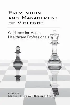 Az erőszak megelőzése és kezelése: Útmutató a mentális egészségügyi szakemberek számára - Prevention and Management of Violence: Guidance for Mental Healthcare Professionals