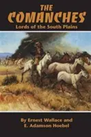 A komancsok, 34. kötet: A dél-alföldi síkságok urai - The Comanches, Volume 34: Lords of the South Plains