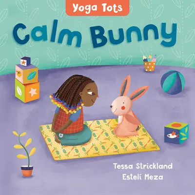 Jóga Tots: Nyugodt nyuszi - Yoga Tots: Calm Bunny