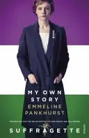 Saját történetem - A szüfrazsett című nagyjátékfilm ihletője - My Own Story - Inspiration for the major motion picture Suffragette