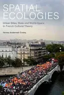 Térbeli ökológiák: Városi helyszínek, állam és világtér a francia kulturális elméletben - Spatial Ecologies: Urban Sites, State and World-Space in French Cultural Theory