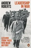 Vezetés a háborúban - Tanulságok azoktól, akik történelmet írtak - Leadership in War - Lessons from Those Who Made History