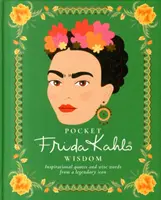 Pocket Frida Kahlo Wisdom: Inspiráló idézetek és bölcs szavak egy legendás ikontól - Pocket Frida Kahlo Wisdom: Inspirational Quotes and Wise Words from a Legendary Icon