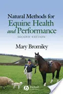 Természetes módszerek a lovak egészségéért és teljesítményéért - Natural Methods for Equine Health and Performance