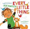 Every Little Thing: Bob Marley 'Three Little Birds' című dala alapján (Óvodás zenei könyvek, Gyermek daloskönyvek, Reggae gyerekeknek) - Every Little Thing: Based on the Song 'Three Little Birds' by Bob Marley (Preschool Music Books, Children Song Books, Reggae for Kids)