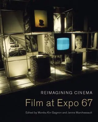 A mozi újragondolása: Film az Expo 67-en - Reimagining Cinema: Film at Expo 67