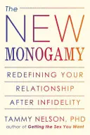 Az új monogámia: A kapcsolatod újradefiniálása a hűtlenség után - The New Monogamy: Redefining Your Relationship After Infidelity