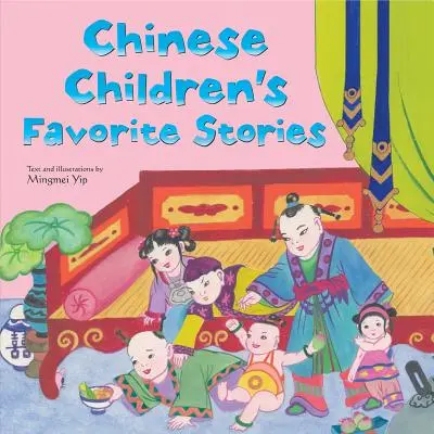 A kínai gyerekek kedvenc történetei: Mesék, mítoszok és tündérmesék - Chinese Children's Favorite Stories: Fables, Myths and Fairy Tales