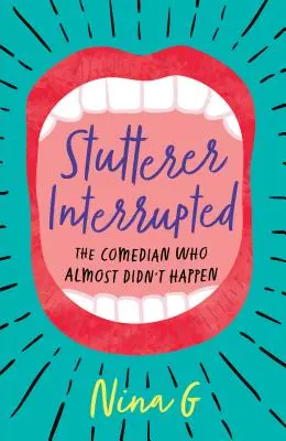 Stutterer Interrupted: A komikus, aki majdnem meg sem történt - Stutterer Interrupted: The Comedian Who Almost Didn't Happen