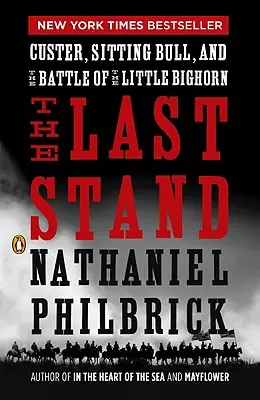 The Last Stand: Custer, Ülő Bika és a Little Bighorn-i csata - The Last Stand: Custer, Sitting Bull, and the Battle of the Little Bighorn