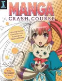 Manga Crash Course: Manga karakterek és jelenetek rajzolása az elejétől a végéig - Manga Crash Course: Drawing Manga Characters and Scenes from Start to Finish