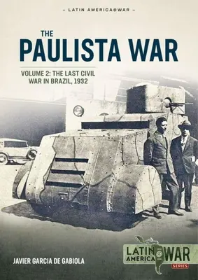 Paulista háború 2. kötet: Az utolsó polgárháború Brazíliában, 1932 - Paulista War Volume 2: The Last Civil War in Brazil, 1932