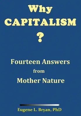 Miért kapitalizmus? Tizennégy válasz az anyatermészettől - Why Capitalism? Fourteen Answers from Mother Nature