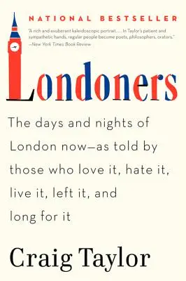 Londoniak: A mai London napjai és éjszakái - ahogyan azok mesélik, akik szeretik, gyűlölik, élik, elhagyják és visszavágynak rá - Londoners: The Days and Nights of London Now--As Told by Those Who Love It, Hate It, Live It, Left It, and Long for It