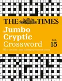 The Times Jumbo rejtélyes keresztrejtvény 15. könyv, 15: A világ legnehezebb rejtélyes keresztrejtvénye - The Times Jumbo Cryptic Crossword Book 15, 15: The World's Most Challenging Cryptic Crossword