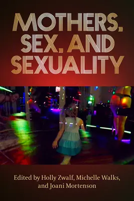 Anyák, szex és szexualitás - Mothers, Sex, and Sexuality