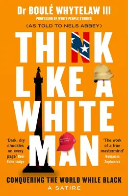 Gondolkozz úgy, mint egy fehér ember! Hódítsd meg a világot ... Miközben fekete - Think Like a White Man: Conquering the World . . . While Black