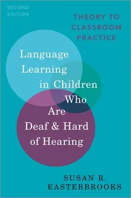 Nyelvtanulás siket és nagyothalló gyermekeknél: Theory to Classroom Practice - Language Learning in Children Who Are Deaf and Hard of Hearing: Theory to Classroom Practice