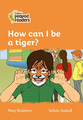 4. szint - Hogyan lehetek tigris? - Level 4 - How can I be a tiger?