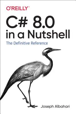 C# 8.0 dióhéjban: A végleges referencia - C# 8.0 in a Nutshell: The Definitive Reference