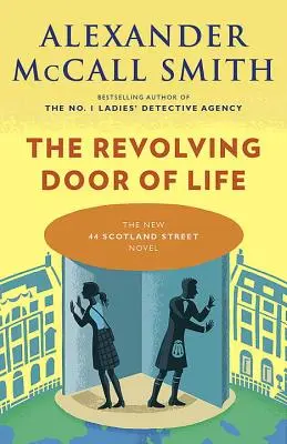 Az élet forgóajtója: 44 Scotland Street sorozat (10) - The Revolving Door of Life: 44 Scotland Street Series (10)