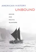 American History Unbound: Ázsiaiak és csendes-óceáni szigetlakók - American History Unbound: Asians and Pacific Islanders