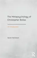 Christopher Bollas metapszichológiája: Bollas: An Introduction - The Metapsychology of Christopher Bollas: An Introduction