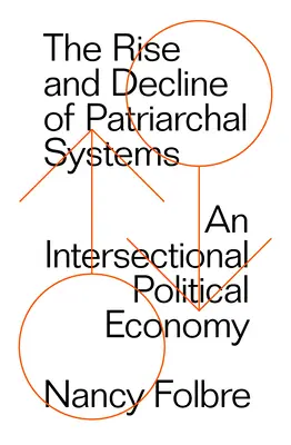 A patriarchális rendszerek felemelkedése és hanyatlása - The Rise and Decline of Patriarchal Systems