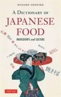 A japán ételek szótára: összetevők és kultúra - A Dictionary of Japanese Food: Ingredients and Culture