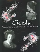 Gésa: A japán virág- és fűzfavilág asszonyai - Geisha: Women of Japan's Flower & Willow World