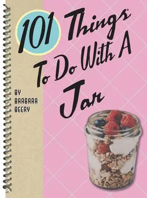 101 dolog, amit egy befőttesüveggel tehetsz - 101 Things to Do with a Jar