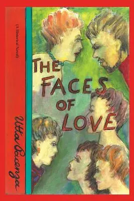 A szerelem arcai: (Történelmi regény) - The Faces of Love: (A Historical Novel)